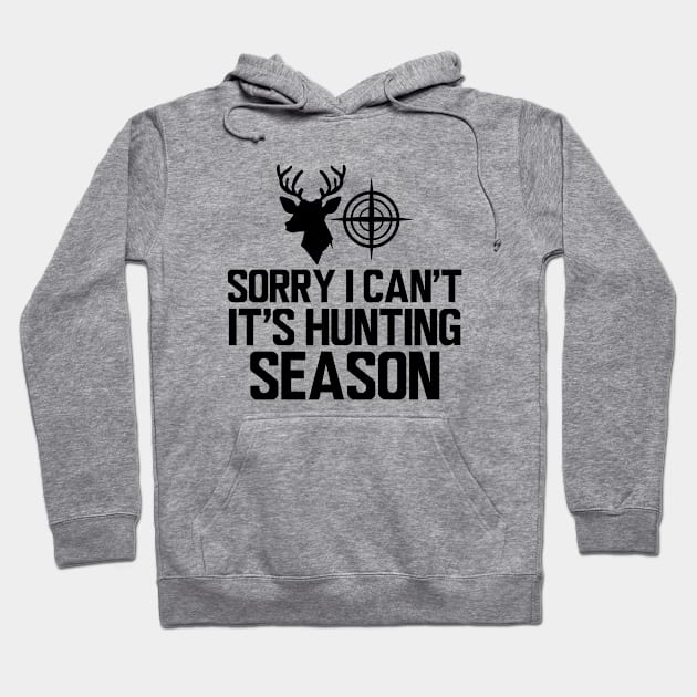 Deer Hunter - Sorry I can't It's hunting season Hoodie by KC Happy Shop